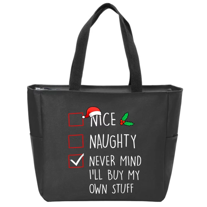 Nice Naughty Never Mind ILl Buy My Own Stuff Christmas Zip Tote Bag