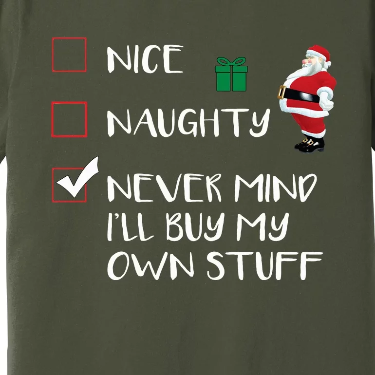 Nice Naughty Never Mind I'll Buy My Own Stuff Christmas List Premium T-Shirt