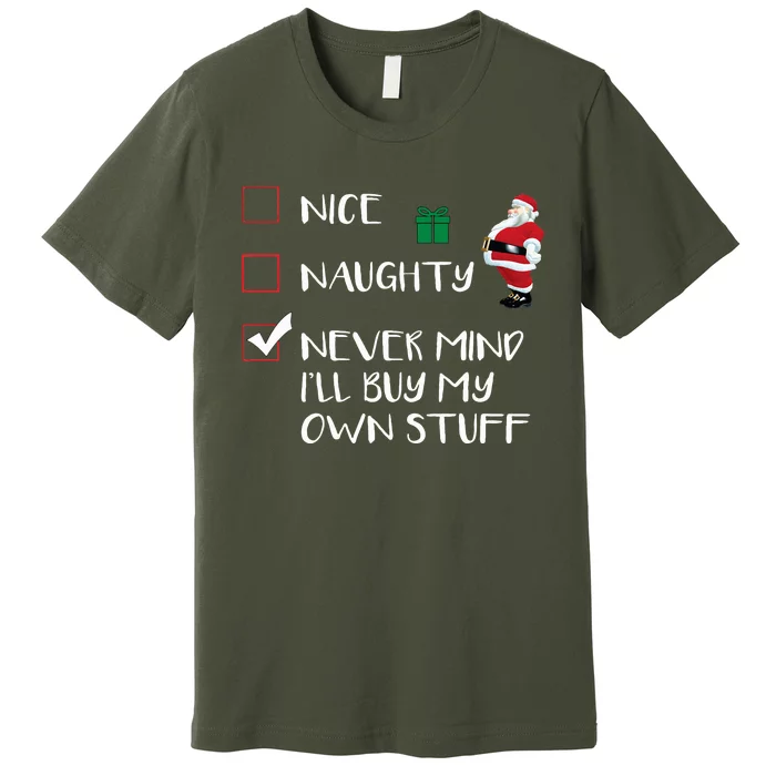 Nice Naughty Never Mind I'll Buy My Own Stuff Christmas List Premium T-Shirt