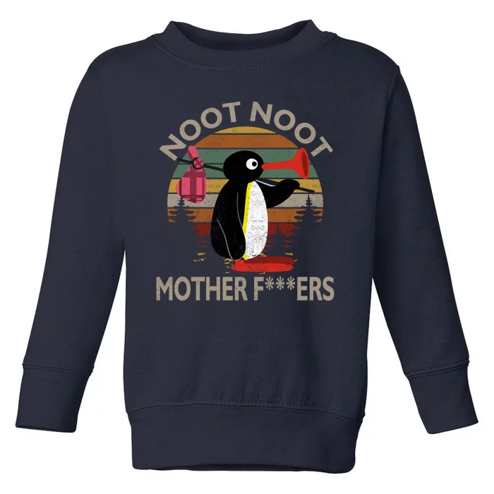 Noot Noot Noot Noot Motherf***ers Penguin Funny Vintage Toddler Sweatshirt