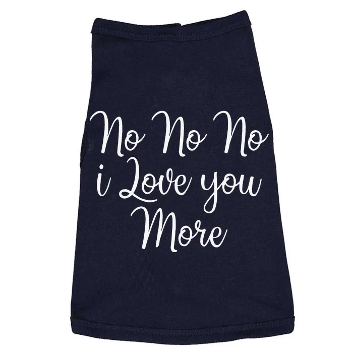 No No No I Love You More Valentine's Day Doggie Tank