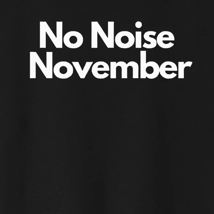 No Noise November Funny Women's Crop Top Tee