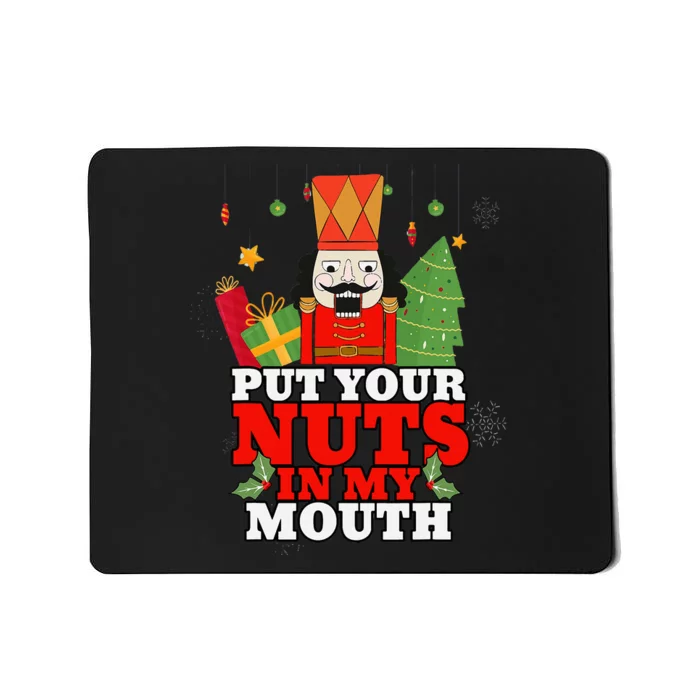 Naughty Nutcracker Put Your Nuts In My Mouth Christmas Funny Mousepad