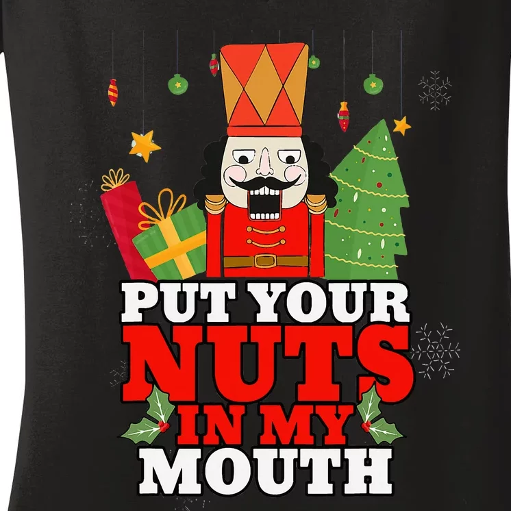 Naughty Nutcracker Put Your Nuts In My Mouth Christmas Funny Women's V-Neck T-Shirt