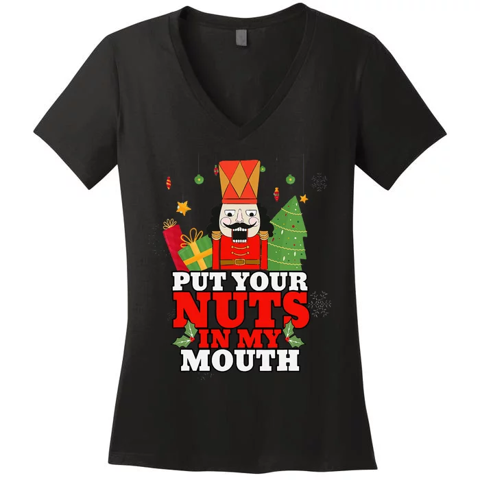 Naughty Nutcracker Put Your Nuts In My Mouth Christmas Funny Women's V-Neck T-Shirt