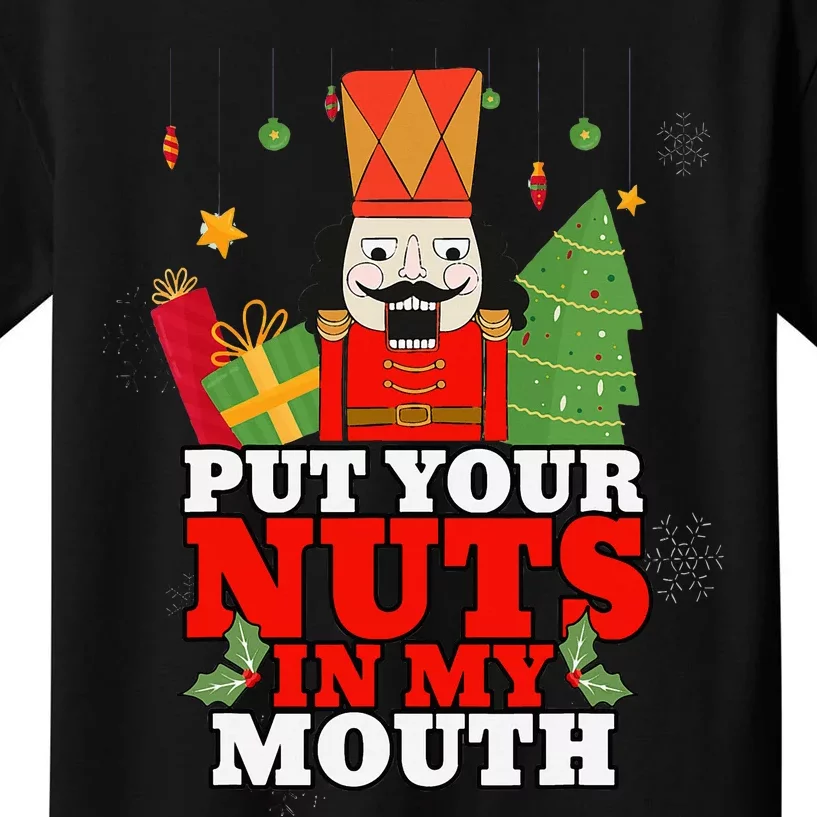 Naughty Nutcracker Put Your Nuts In My Mouth Christmas Funny Kids T-Shirt