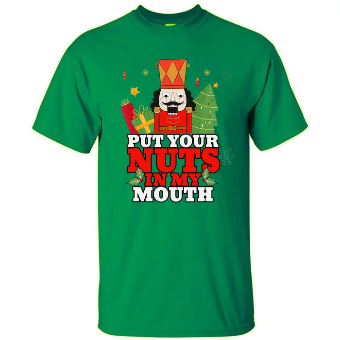 Naughty Nutcracker Put Your Nuts In My Mouth Christmas Funny Tall T-Shirt