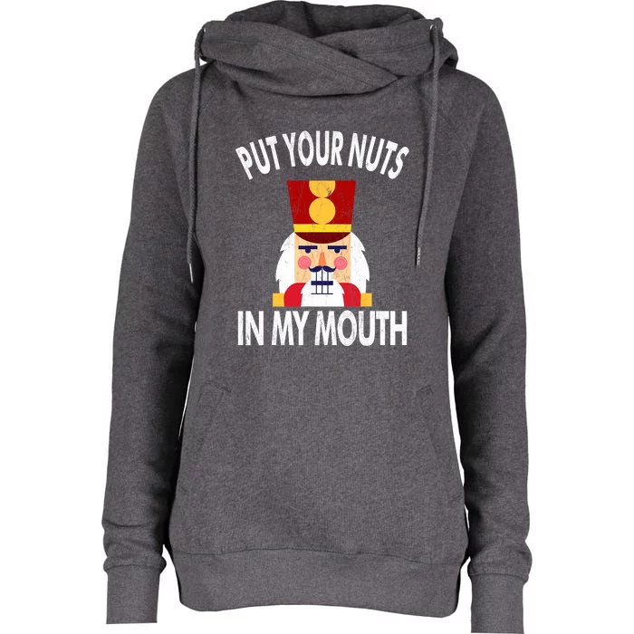 Naughty Nutcracker Put Your Nuts In My Mouth Christmas Funny Womens Funnel Neck Pullover Hood