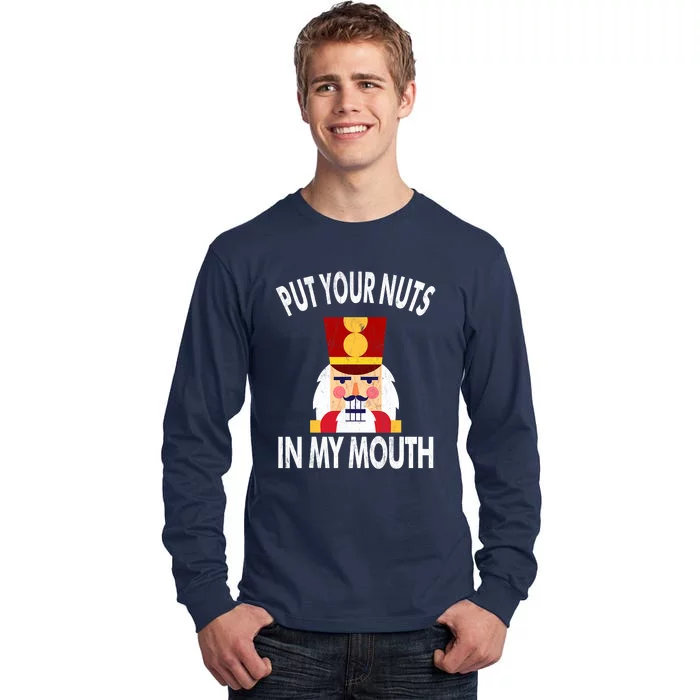 Naughty Nutcracker Put Your Nuts In My Mouth Christmas Funny Tall Long Sleeve T-Shirt