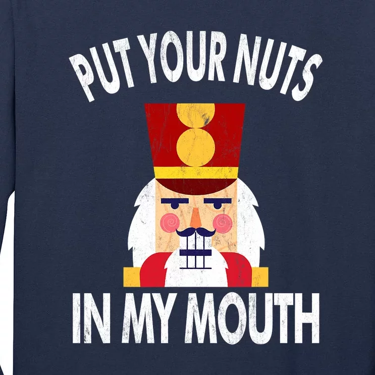 Naughty Nutcracker Put Your Nuts In My Mouth Christmas Funny Tall Long Sleeve T-Shirt