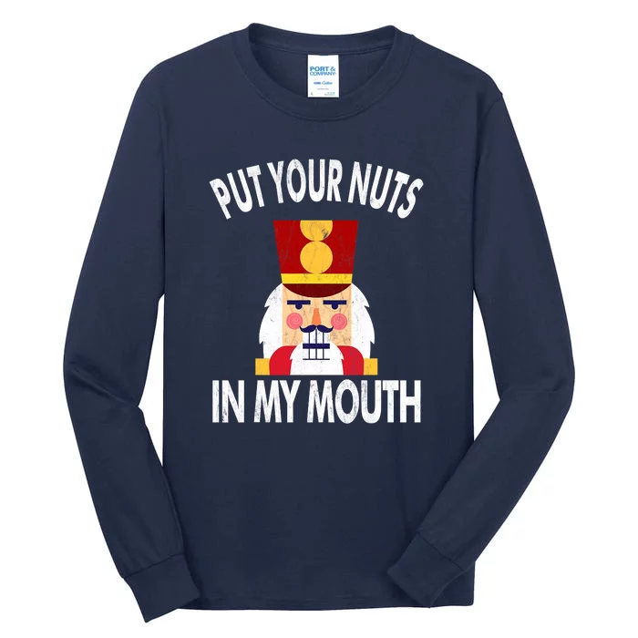 Naughty Nutcracker Put Your Nuts In My Mouth Christmas Funny Tall Long Sleeve T-Shirt