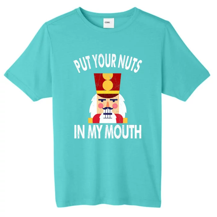 Naughty Nutcracker Put Your Nuts In My Mouth Christmas Funny ChromaSoft Performance T-Shirt