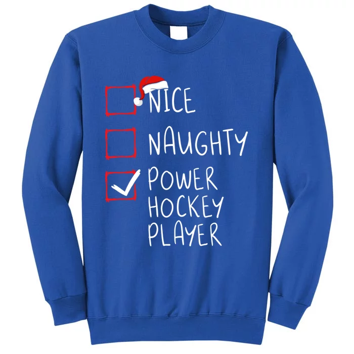 Nice Naughty Power Hockey Player List Christmas Santa Claus Gift Tall Sweatshirt