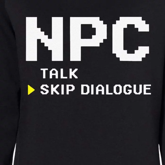 Npc Non Player Character Skip Dialogue Gamer Womens California Wash Sweatshirt