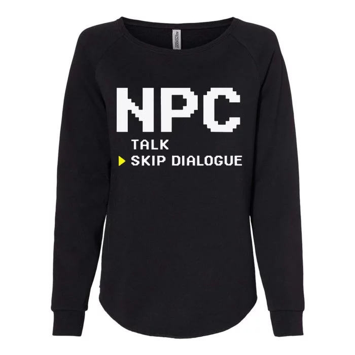 Npc Non Player Character Skip Dialogue Gamer Womens California Wash Sweatshirt