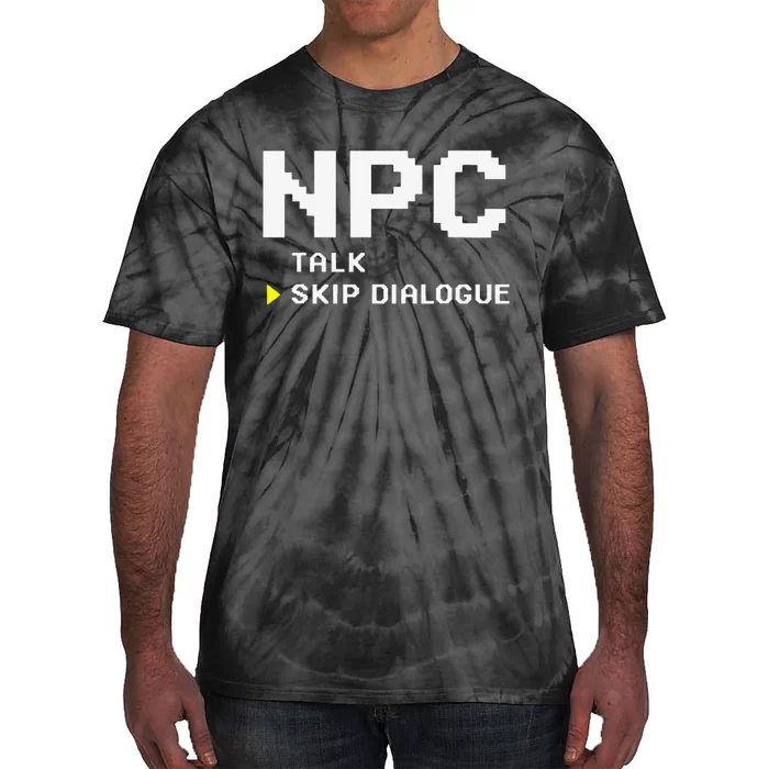 Npc Non Player Character Skip Dialogue Gamer Tie-Dye T-Shirt