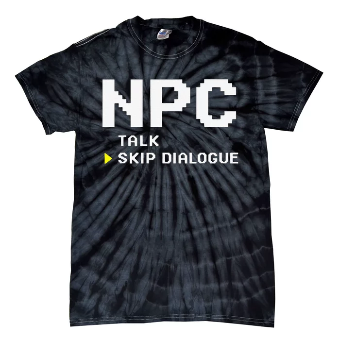 Npc Non Player Character Skip Dialogue Gamer Tie-Dye T-Shirt