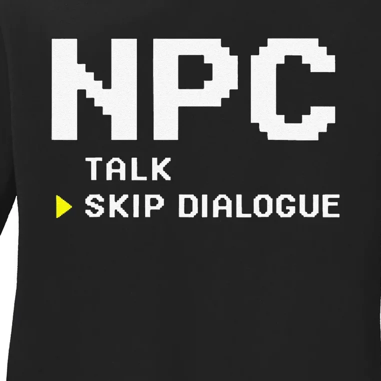 Npc Non Player Character Skip Dialogue Gamer Ladies Long Sleeve Shirt