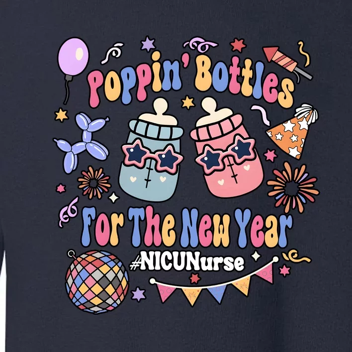 Nicu Nurse Poppin Bottles For The New Year 2024 Toddler Sweatshirt