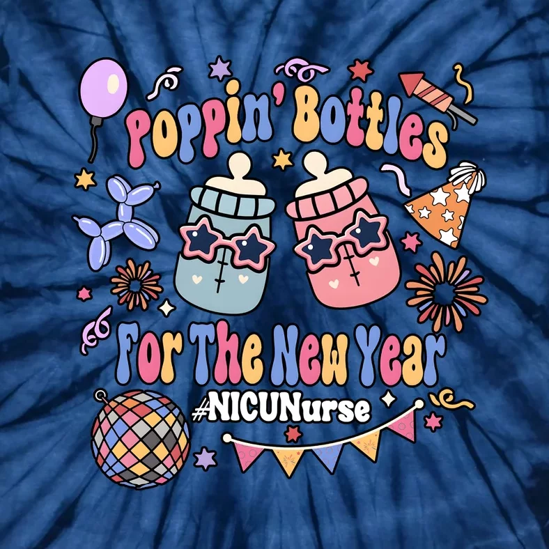 Nicu Nurse Poppin Bottles For The New Year 2024 Tie-Dye T-Shirt