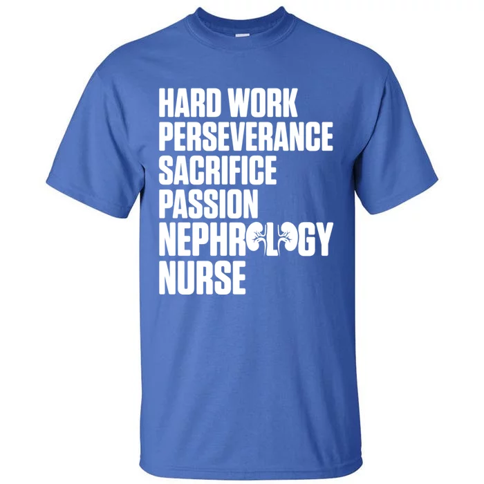 Nephrology Nurse Passion Dialysis Nursing Rn Meaningful Gift Tall T-Shirt