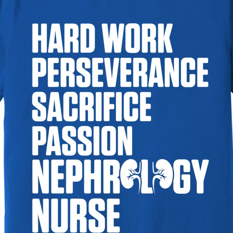 Nephrology Nurse Passion Dialysis Nursing Rn Meaningful Gift Premium T-Shirt