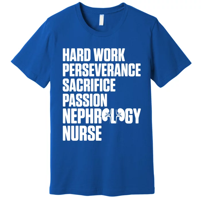 Nephrology Nurse Passion Dialysis Nursing Rn Meaningful Gift Premium T-Shirt