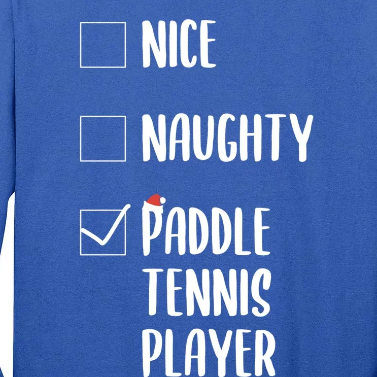 Nice Naughtly Paddle Tennis Player Xmas Tennis Coach Sports Gift Tall Long Sleeve T-Shirt