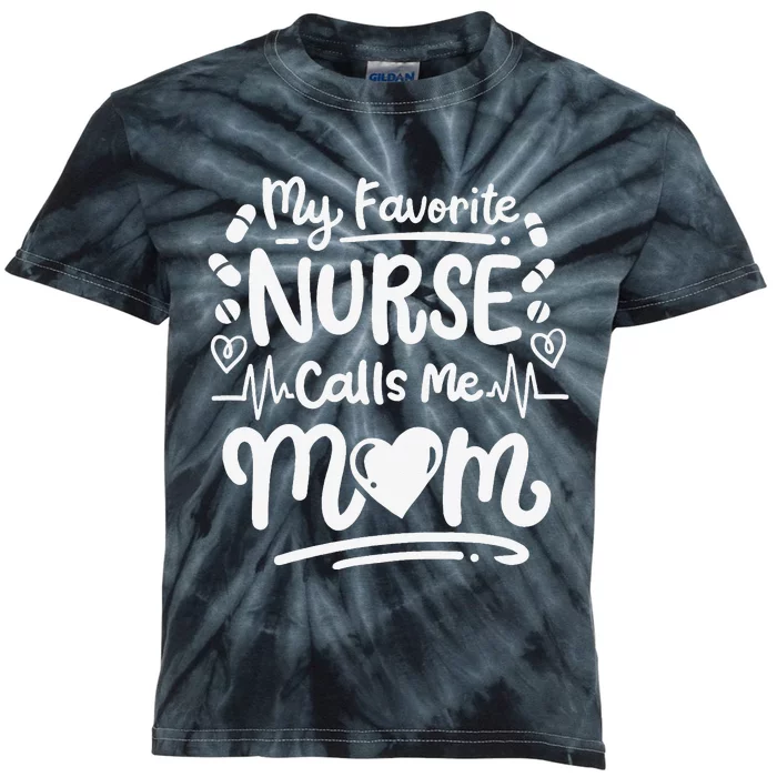 Nurse Nursing RN My Favorite Nurse Calls Me Mom Kids Tie-Dye T-Shirt