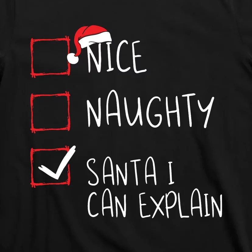 Nice Naughty Santa I Can Explain Christmas List Santa Claus T-Shirt