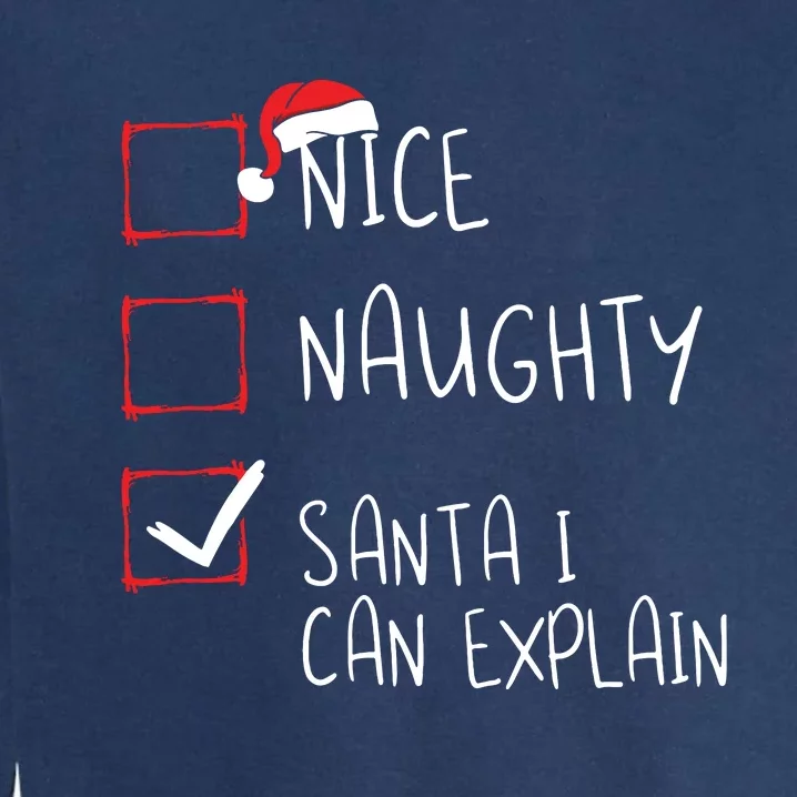 Nice Naughty Santa I Can Explain Christmas List Santa Claus Garment-Dyed Sweatshirt