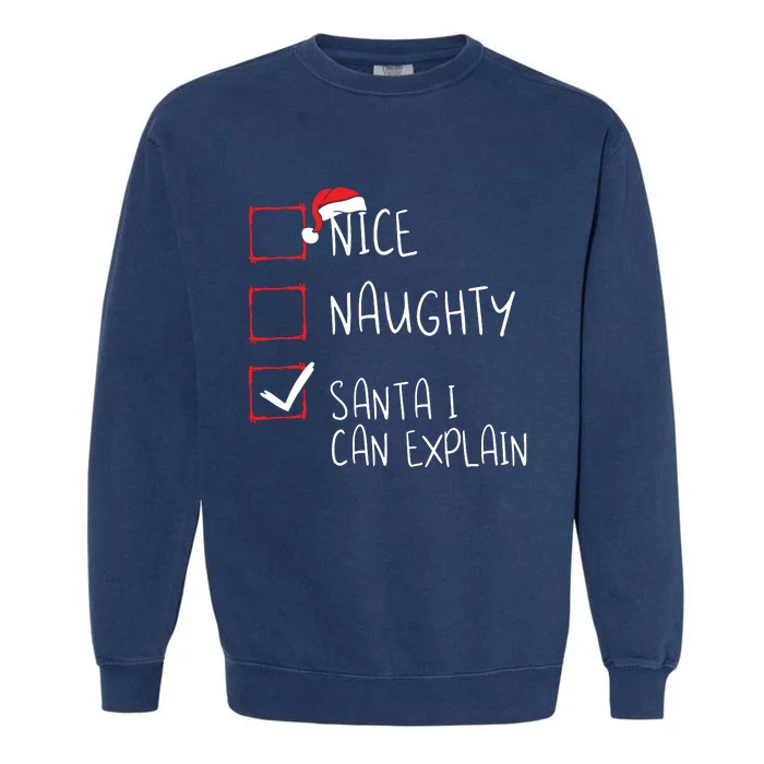 Nice Naughty Santa I Can Explain Christmas List Santa Claus Garment-Dyed Sweatshirt