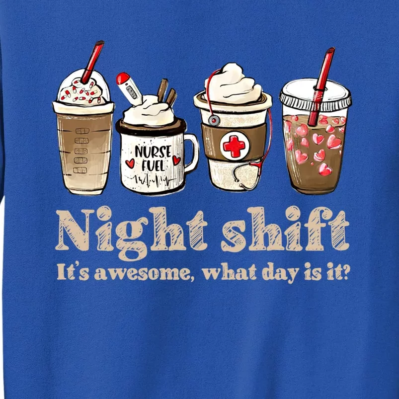 Nurse Night Shift Coffee Fuel Funny Gift Tall Sweatshirt