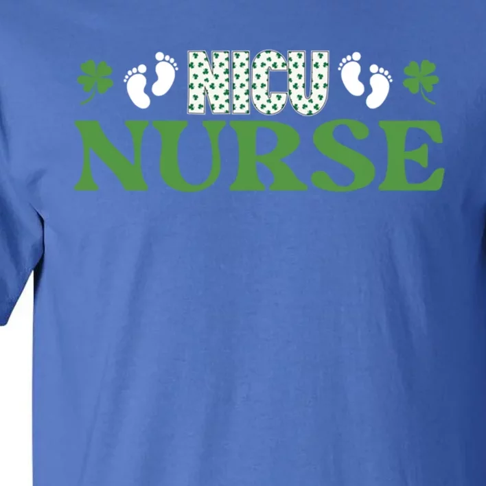 Nicu Nurse St Paddys Day Shamrock Clover Best Nurse Ever Gift Tall T-Shirt