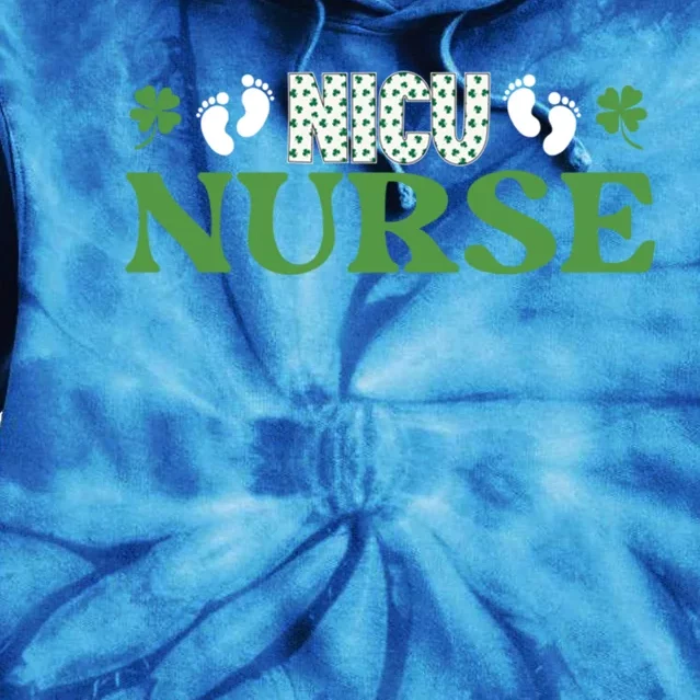 Nicu Nurse St Paddys Day Shamrock Clover Best Nurse Ever Gift Tie Dye Hoodie