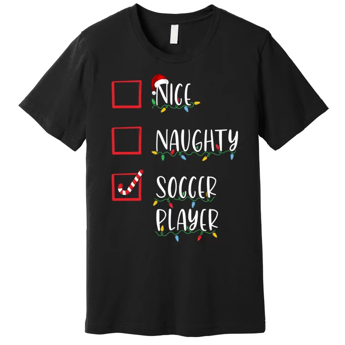 Nice Naughty Soccer Player Funny Christmas List Premium T-Shirt