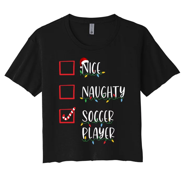 Nice Naughty Soccer Player Funny Christmas List Women's Crop Top Tee