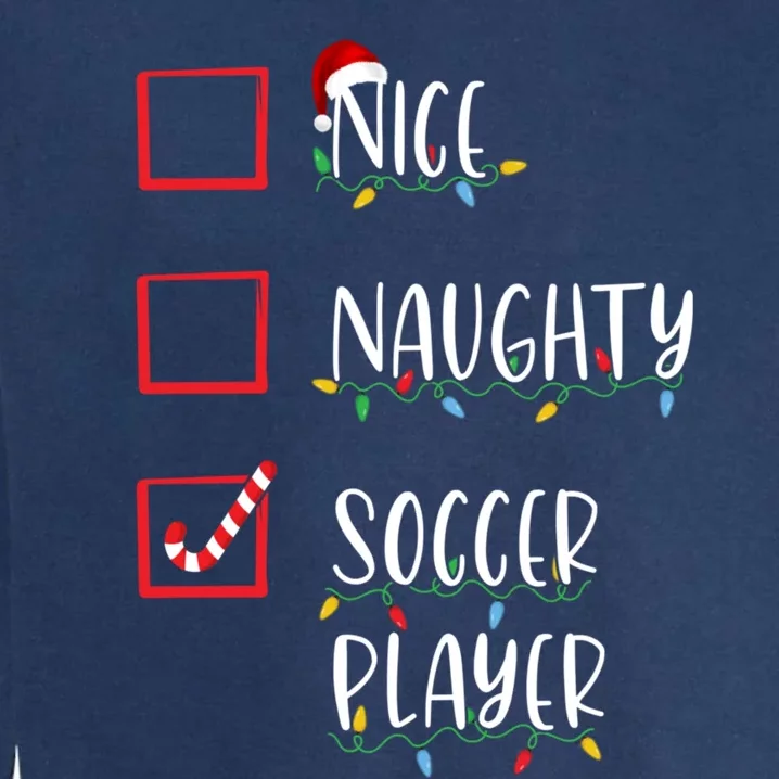 Nice Naughty Soccer Player Funny Christmas List Garment-Dyed Sweatshirt