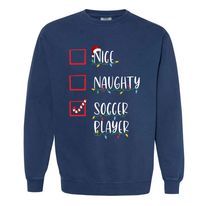 Nice Naughty Soccer Player Funny Christmas List Garment-Dyed Sweatshirt