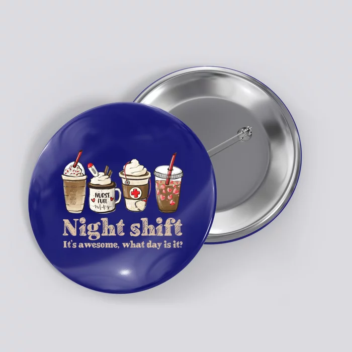 Nurse Night Shift Coffee Fuel Funny Meaningful Gift Button