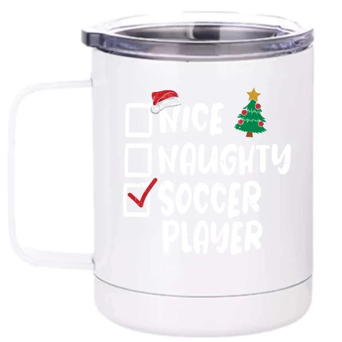 Nice Naughty Soccer Player Christmas List Santa Funny Xmas Gift Front & Back 12oz Stainless Steel Tumbler Cup