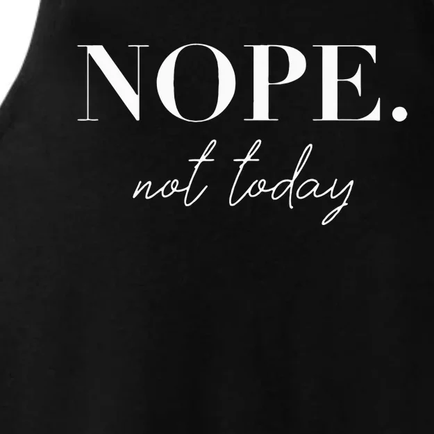 Nope Not Today Ladies Tri-Blend Wicking Tank