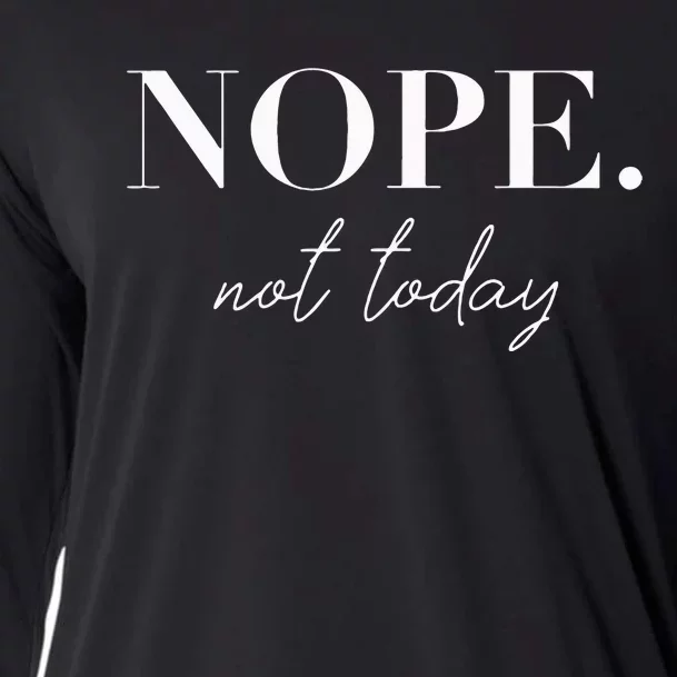 Nope Not Today Cooling Performance Long Sleeve Crew