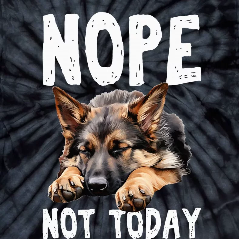 Nope Not Today Lazy Dog Funny German Shepherd Tie-Dye T-Shirt