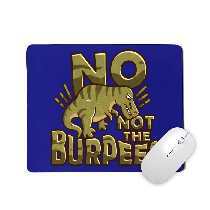 No Not The Burpees Funny Burpee Cool Gift Mousepad