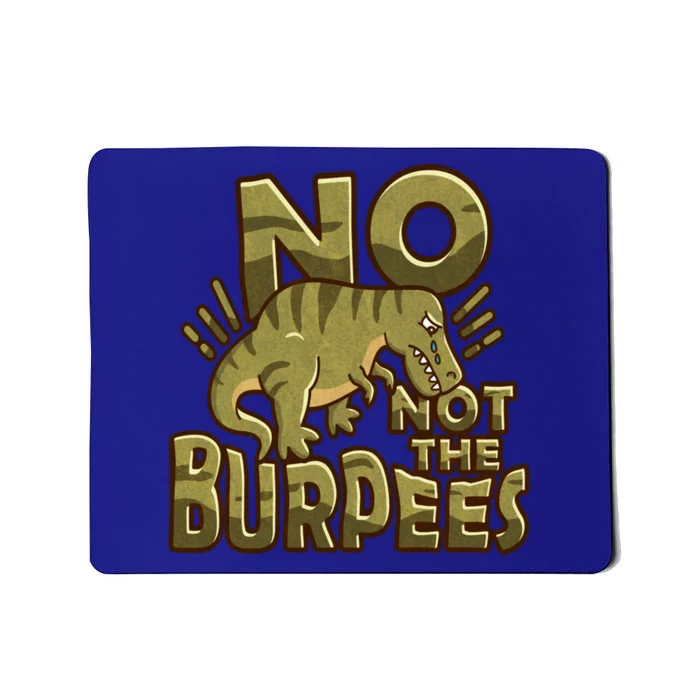 No Not The Burpees Funny Burpee Cool Gift Mousepad