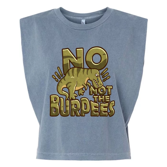 No Not The Burpees Funny Burpee Cool Gift Garment-Dyed Women's Muscle Tee