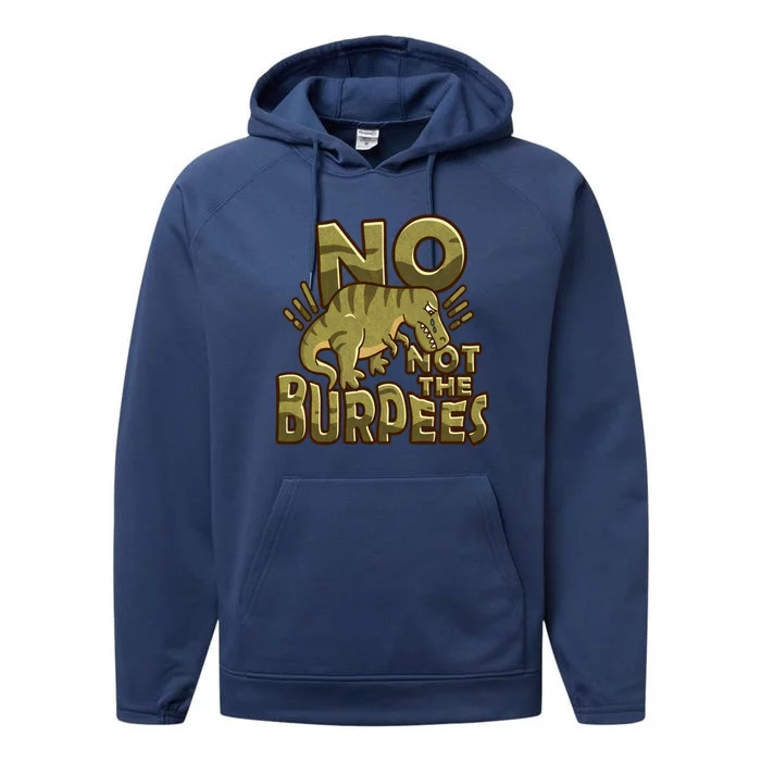 No Not The Burpees Funny Burpee Cool Gift Performance Fleece Hoodie