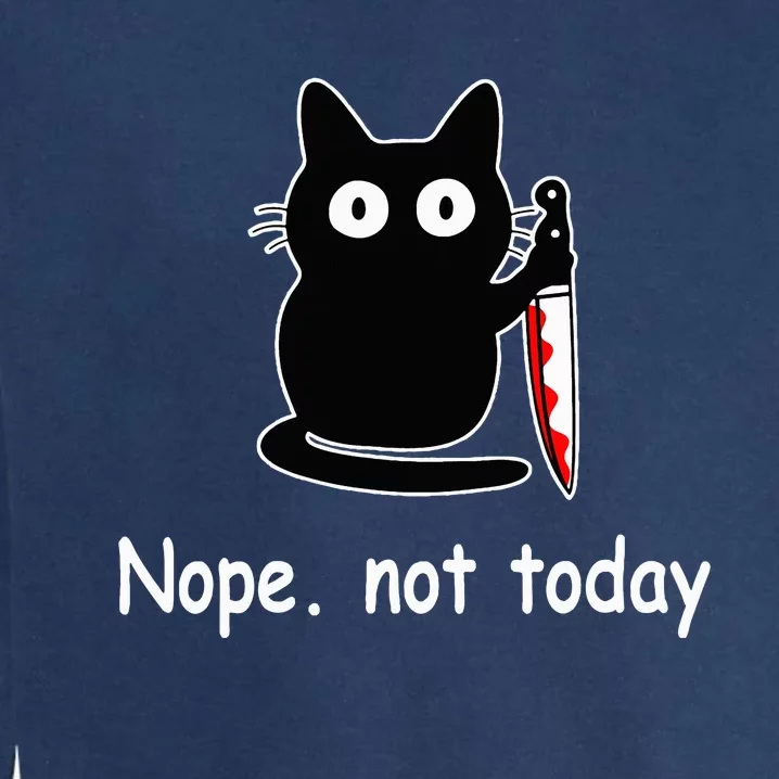 Nope Not Today Funny Cat  Cat Lovers Garment-Dyed Sweatshirt