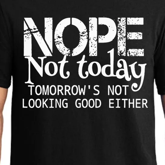 Nope Not Today Tomorrows Not Looking Good Either Pajama Set